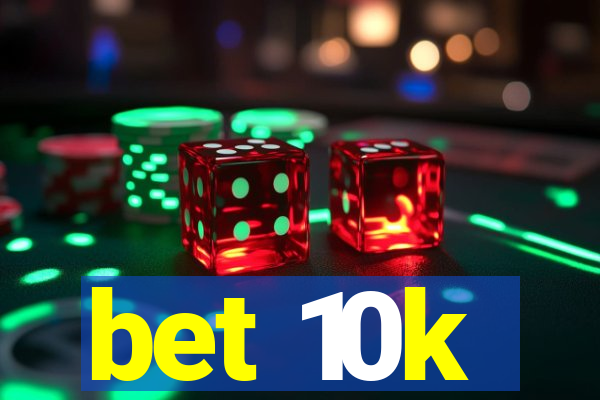 bet 10k